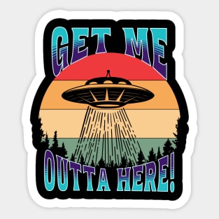 UFO Get Me Outta Here! Sticker